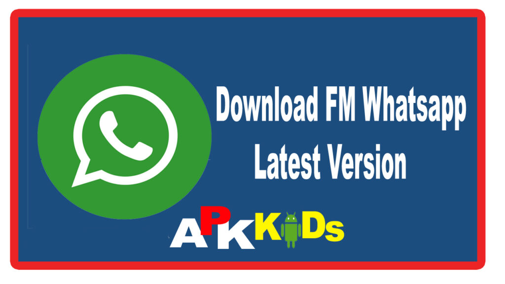 FM Whatsapp Download Latest Version 2023 (fm whatsapp update) 
