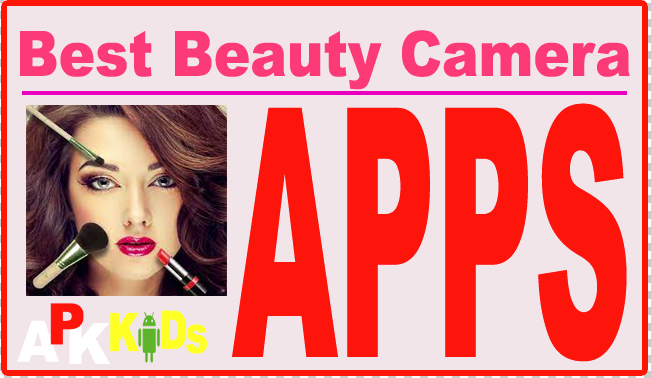 Best Beauty Camera App 2022 Download | Beauty Camera - APKKIDS 
